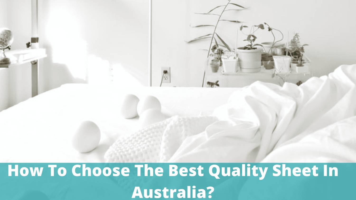 How to choose the best quality sheet in Australia?