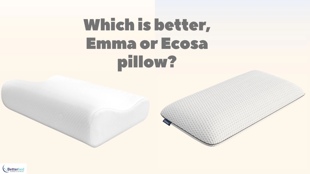 Which is better, Emma or Ecosa pillow? Betterbed