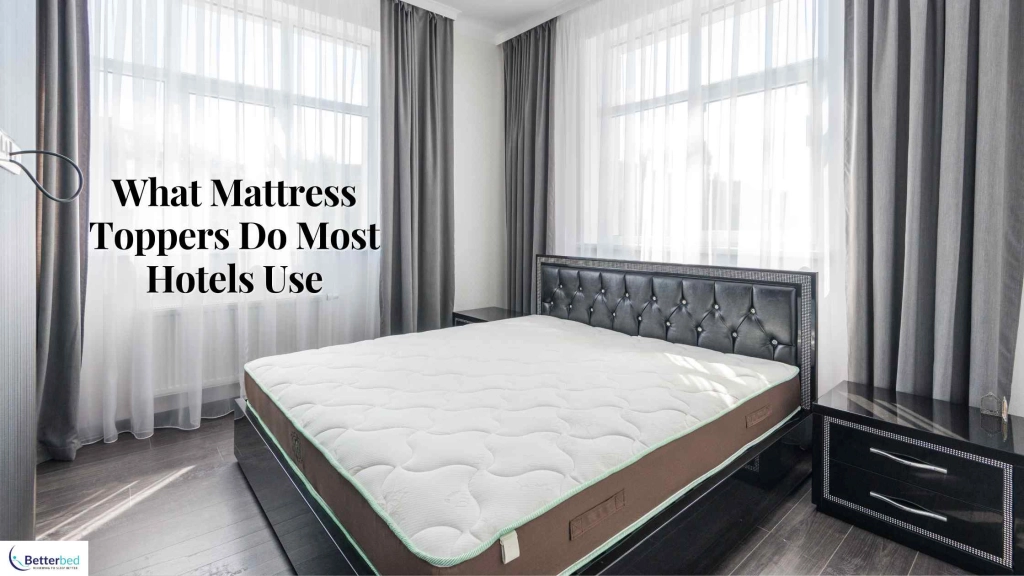 What Mattress Toppers Do Most Hotels Use