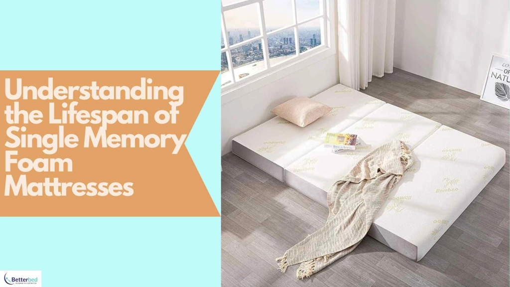 Understanding the Lifespan of Single Memory Foam Mattresses